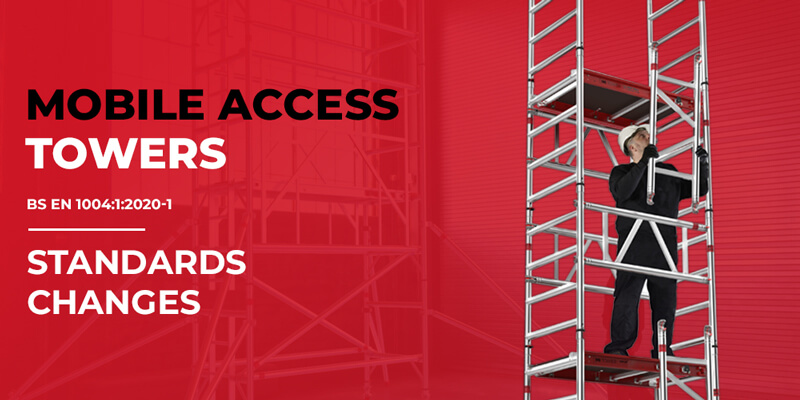Mobile Access Towers Standards Changes - BS EN 1004